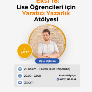 Eksi On Sekiz - Lise Öğrencileri için Yaratıcı Yazarlık Atölyesi